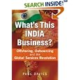 What's This India Business?: Offshoring, Outsourcing, and the... by Paul Davies