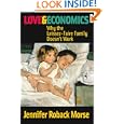 Love and Economics: Why the Laissez-Faire Family Doesn't Work by Jennifer Roback Morse