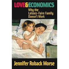 Love & Economics: Why the Laissez-Faire Family Doesn't Work
