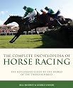 Complete Encyclopedia of Horse Racing: The Illustrated Guide to the World of the Thoroughbred