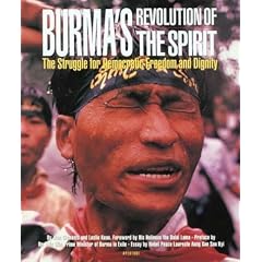 Burma's Revolution of the Spirit: The Struggle for Democratic Freedom and Dignity