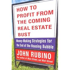 How to Profit from the Coming Real Estate Bust: Money-Making Strategies for the End of the Housing Bubble