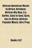 African American Music in Africa: Afrobeat, African Hip Hop, G.v. Series, Soul to Soul, Aura, Jazz in Africa, African Popular Music, Afro Prog