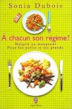 A chacun son r�gime ! Maigrir en mangeant pour les petits et les grands