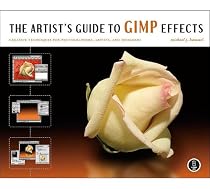 The Artist's Guide to GIMP Effects: Creative Techniques for Photographers, Artists, and Designers