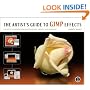 The Artist's Guide to GIMP Effects: Creative Techniques for Photographers, Artists, and Designers