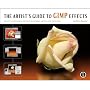 The Artist's Guide to Gimp Effects: Creative Techniques for Photographers, Artists, and Designers: Creative Techniques for Photographers, Artists and Designers