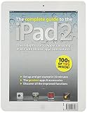The complete guide to the iPad 2 : the in-depth tour to Apple's amazing iPad 2 with all-new apps and features