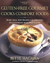 The Gluten-Free Gourmet Cooks Comfort Foods: Creating Old Favorites with the New Flours