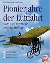 Pionierjahre der Luftfahrt. Vom Heißluftballon zum Motorflug