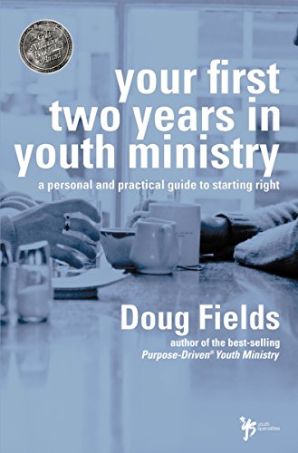 Download Your First Two Years in Youth Ministry: A personal and practical guide to starting right