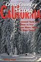 Cross-Country Skiing California: Groomed Trails and Where to Stay, from Mount Shasta to Kings Canyon
