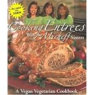 Cooking Entrees With the Micheff Sisters: A Vegan Vegetarian Cookbook by Brenda Micheff Walsh, Cinda Micheff Sanner, Micheff Sisters, and Linda Micheff Johnson