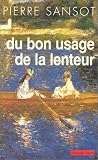 Du bon usage de la lenteur par Sansot Pierre Du bon usage de la lenteur par Pierre