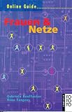 Online Guide Frauen und Netze. - Gabriele Hooffacker, Rena Tangens
