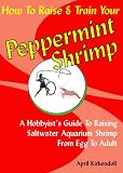 How to Raise & Train Your Peppermint Shrimp, 2nd Edition