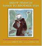 Saint Francis Sings to Brother Sun: A Celebration of His Kinship with Nature