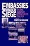 Embassies Under Siege: Personal Accounts by Diplomats on the Front Line (Institute for the Study of Diplomacy)