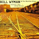 Review Bill Wyman  / Anyway the Wind Blows
