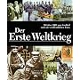 Der Erste Weltkrieg: Mit �ber 1000 zum Gro�teil noch nie ver�ffentlichten Fotos