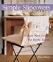 Simple Slipcovers: Stylish New Looks for Every Room