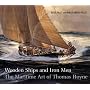 Wooden Ships & Iron Men: The Maritime Art of Thomas Hoyne
