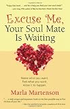 Excuse Me, Your Soul Mate Is Waiting