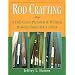 Rod Crafting: A Full-Color Pictorial & Written History from 1843-1960