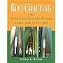 Rod Crafting: A Full-Color Pictorial & Written History from 1843-1960