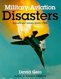  : Military Aviation Disasters: Significant Losses Since 1908