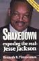 Shakedown: Exposing the Real Jesse Jackson
