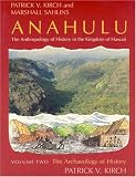 Anahulu: Archaeology of History v. 2: Anthropology of History in the Kingdom of Hawaii: Archaeology of History v. 2 (Anahulu)