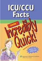 ICU/CCU Facts Made Incredibly Quick! (Incredibly Easy!) (Incredibly Easy! Series)