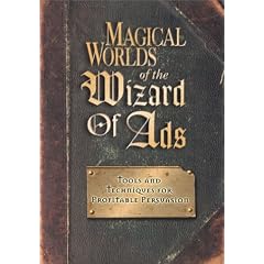 Magical Worlds of the Wizard of Ads: Tools and Techniques for Profitable Persuasion