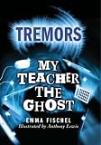My Teacher The Ghost: Tremors