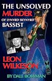 The Unsolved Murder of Lynyrd Skynyrd Bassist Leon Wilkeson