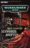 Schwarze Adepten: Warhammer 40.000-Roman - Ben Counter