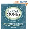 Local Money: How to Make it Happen in Your Community