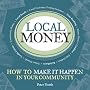 Local Money: How to Make it Happen in Your Community