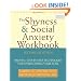 Shyness and Social Anxiety Workbook: Proven, Step-by-Step Techniques for Overcoming your Fear