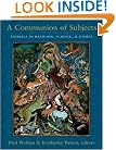 A Communion of Subjects: Animals in Religion, Science, and Ethics