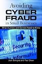 Avoiding Cyber Fraud in Small Businesses: What Auditors and Owners Need to Know