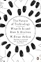 The Nature of Technology: What It Is and How It Evolves