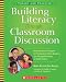 Book Building Literacy Through Classroom Discussion: Research-Based Strategies for Developing Critical Readers and Thoughtful Writers in Middle School