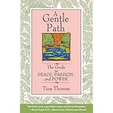 a gentle path a guide to peace passion and power