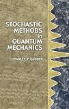 Stochastic Methods in Quantum Mechanics