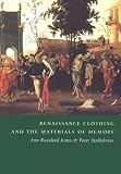 Renaissance Clothing and the Materials of Memory (Cambridge Studies in Renaissance Literature and Culture)