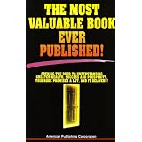 The Most Valuable Book Ever Published: Opening the Door to Understanding Health, Success and Prosperity; This Book Promises a Lot and It Delivers (2007 Edition, 978096385965590000)