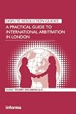 A practical guide to international arbitration in London