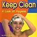 Keep Clean: A Look at Hygiene (Your Health)